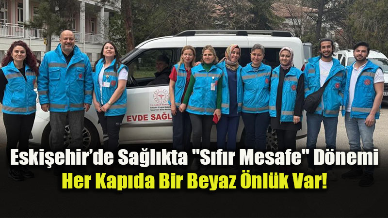 Eski�ehir�de 2025 Sa�l�k Bilan�osu: 63 Bin Ev Ziyareti ile Rekor K�r�ld�!