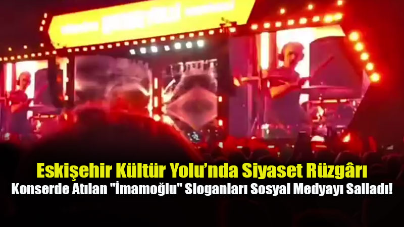 Bakanl�k Festivalinde Slogan Krizi: Eski�ehir�deki Konser G�r�nt�leri Siyaseti Hareketlendirdi!