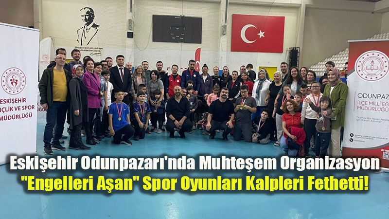 Odunpazar�’nda Engelsiz Spor ��leni: �zel ��renciler Eski�ehir’de Sahaya ��kt�!
