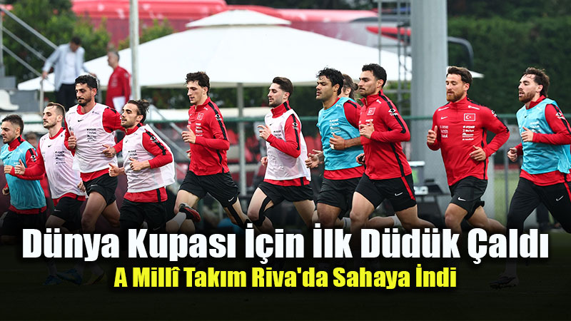 Millilerde D�nya Kupas� Mesaisi Ba�lad�: Vincenzo Montella Y�netiminde �lk Antrenman Riva’da Yap�ld�