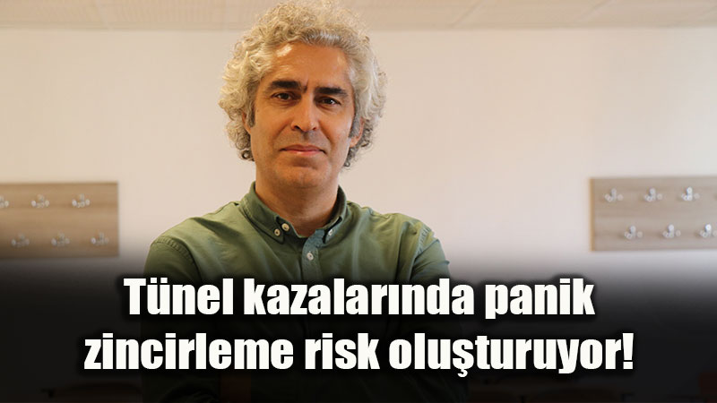 T�nelde K���k Bir Hata Felakete D�n��ebilir: Uzmandan Hayati S�r�c� Uyar�lar�