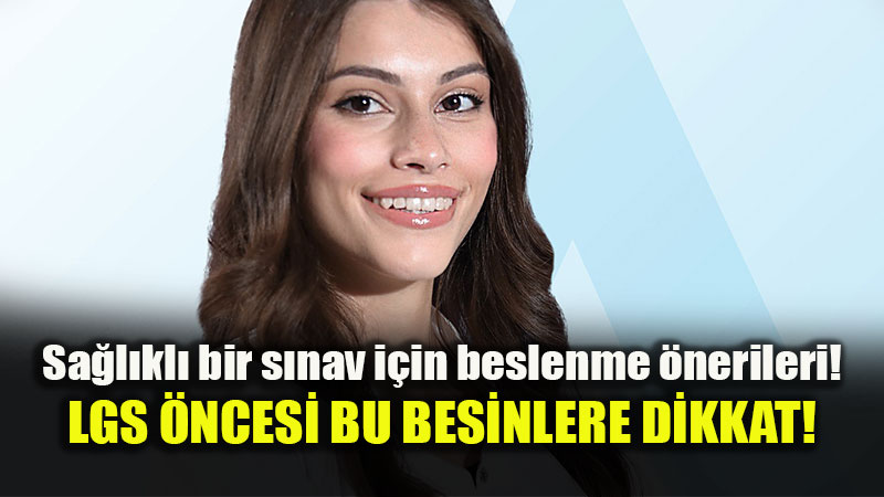 S�nava saatler kala kritik �beslenme� uyar�s�! LGS �NCES� BU BES�NLERE D�KKAT!