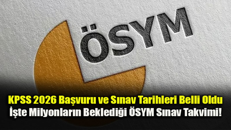 �SYM 2026 KPSS Lisans, �n Lisans ve Lise Tarihlerini �lan Etti