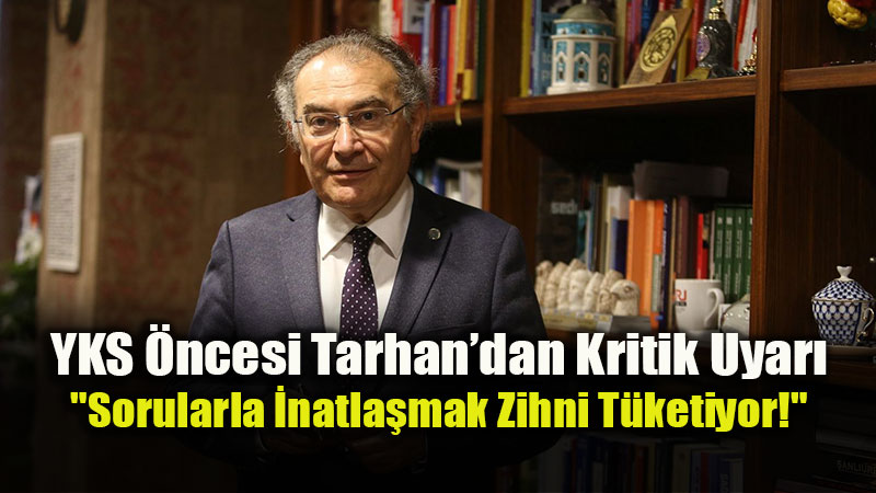 YKS�de Zaman Y�netimi Rehberi: Tarhan�dan "Tak�ld���n�z Soruyu Ge�in" Tavsiyesi