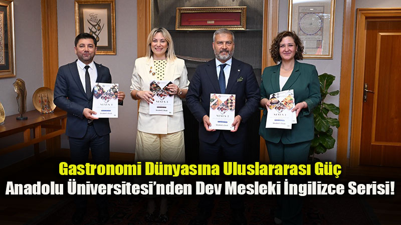 Anadolu �niversitesi�nden Gastronomiye �zel "NEXUS" �ngilizce Serisi