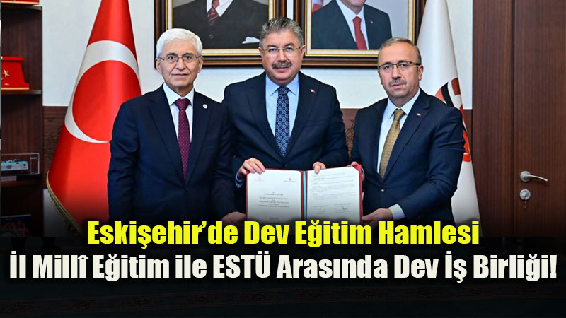 Gelece�in Bilim �nsanlar� Bu Protokolle Yeti�ecek: �l Mill� E�itim ve EST� G��lerini Birle�tirdi