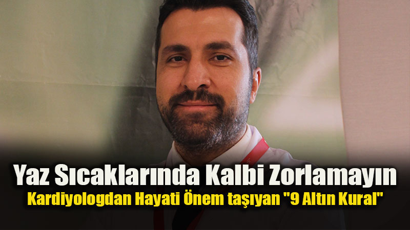 Kalp Hastalar� Yaz� Nas�l Rahat Ge�irir? ��te Korunman�n 9 Temel Yolu