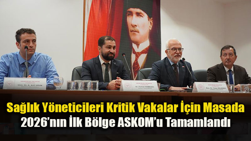 Sa�l�kta B�lgesel G�� Birli�i: 2026 Y�l�n�n �lk B�lge ASKOM Toplant�s� Boz�y�k�te Yap�ld�