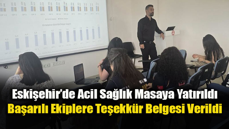 Eski�ehir 112 Ekipleri Performans Masas�nda: May�s Ay� De�erlendirmesi Yap�ld�