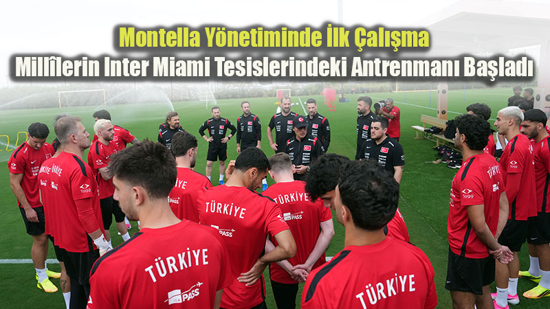 A Mill� Tak�m�m�z, ABD’deki �lk Antrenman�n� Yapt�