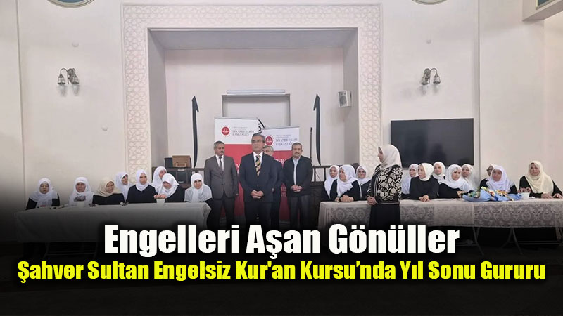 Tepeba���nda Duygusal Mezuniyet: Engelleri A�arak Kur’an Okumay� ��rendiler