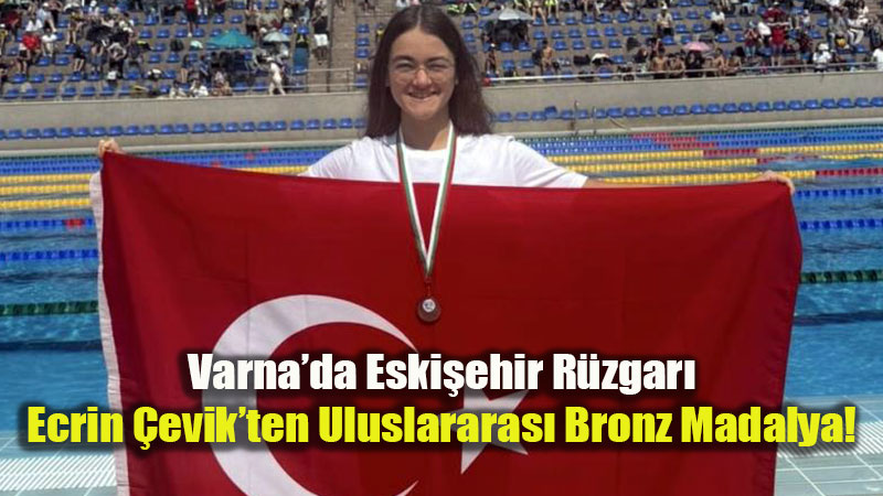 Eski�ehirli Olimpik Kula� Bulgaristan�da K�rs�de: Ecrin �evik�ten Bronz Madalya!