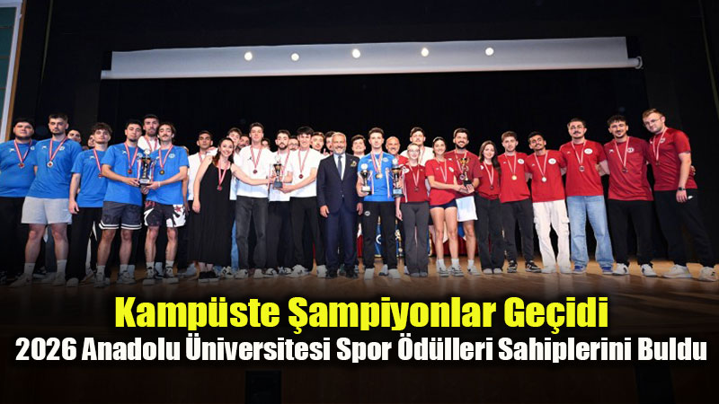 40 Y�ll�k K�kl� Gelenek: Anadolu �niversitesi�nde Sporun En �yileri �d�llendirildi
