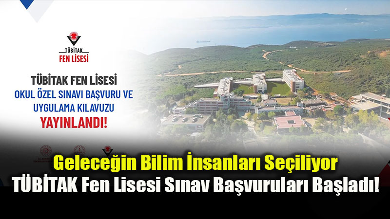 T�B�TAK Fen Lisesi Okul �zel S�nav� Ba�vuru ve Uygulama K�lavuzu Yay�mland�