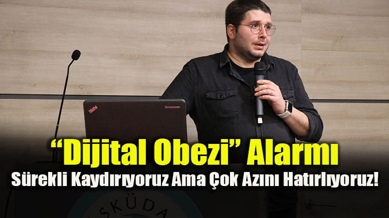 "Dijital Obezi misiniz?" � Dr. �zg�n Arda Ku��tan S�rekli Kayd�ranlara Kritik Uyar�lara!