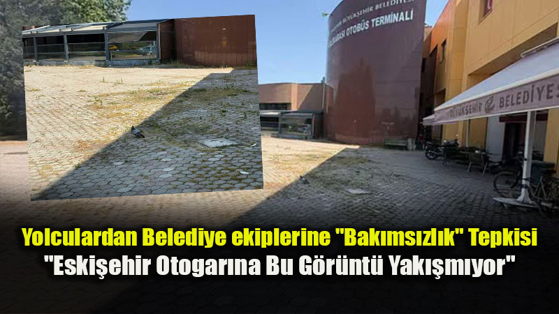 Otogarda Bak�ms�zl�k Tepkisi: "Belediye Aciz Mi?"