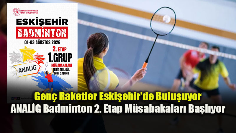 Eski?ehir Eski�ehir, ANAL�G Badminton Heyecan�na Ev Sahipli�i Yapacak!