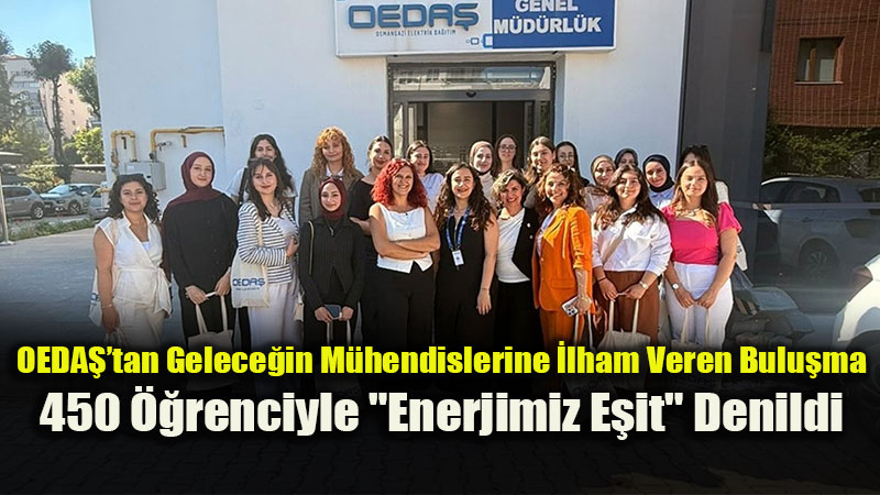 OEDA� Genel M�d�rl��� Kap�lar�n� �niversiteli Kad�n M�hendis Adaylar�na A�t�