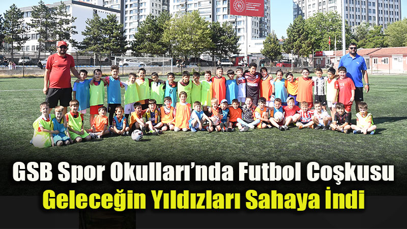 Gelece�in Futbolcular� GSB Spor Okullar��nda Yeti�iyor