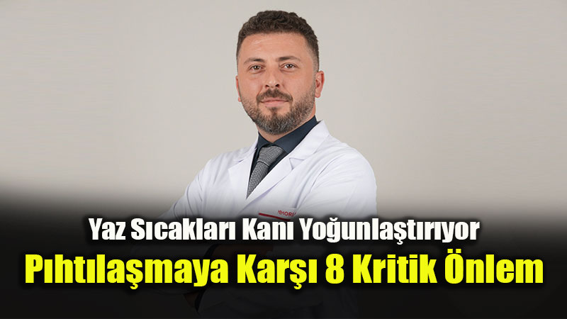 A�ustos S�caklar�nda P�ht� Riskini Azaltan 8 �nemli �neri