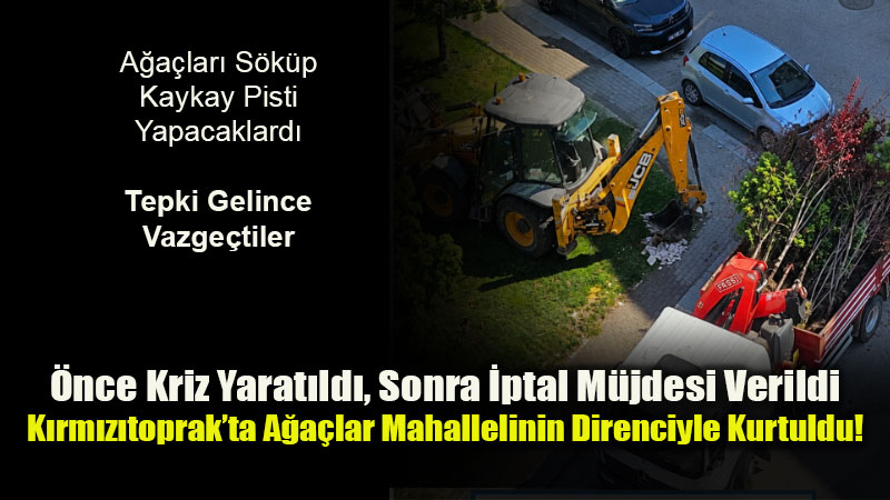 K�rm�z�toprak�ta Ye�il Zaferi: �nce A�a� S�k�m�, Sonra "Duyarl�l�k" Te�ekk�r�!