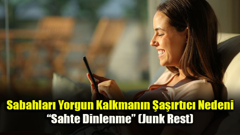 Hafta Sonu Koltukta Yatman�za Ra�men Neden H�l� Yorgunsunuz? 