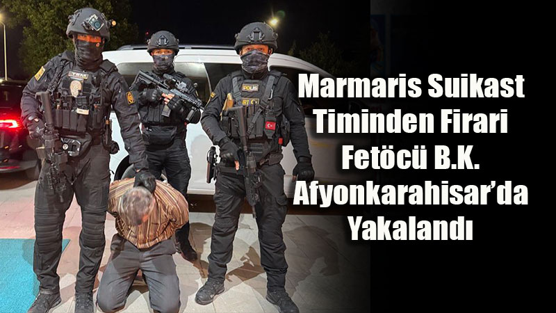 Eski?ehir FET֒n�n 37 Ki�ilik Marmaris Timinin Son Mensubu Afyon�da Yakaland�!