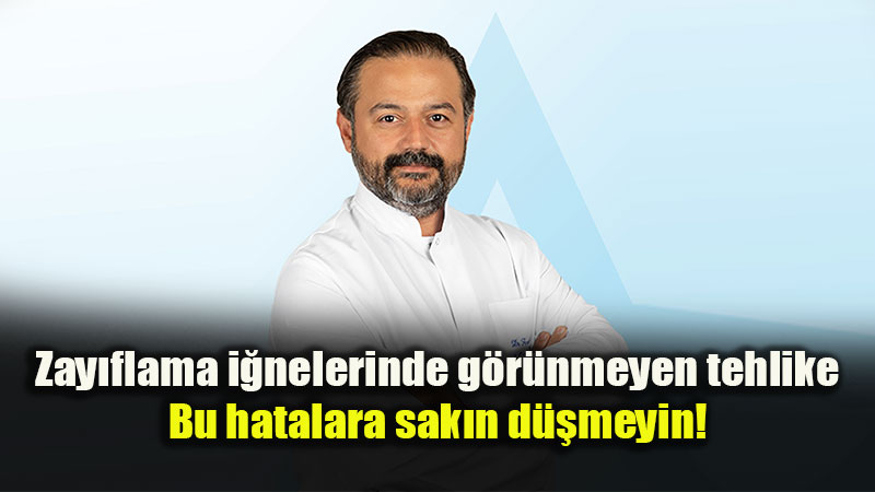 Zay�flama i�nesinin yanl�� kullan�m� ciddi sonu�lar do�urabilir!