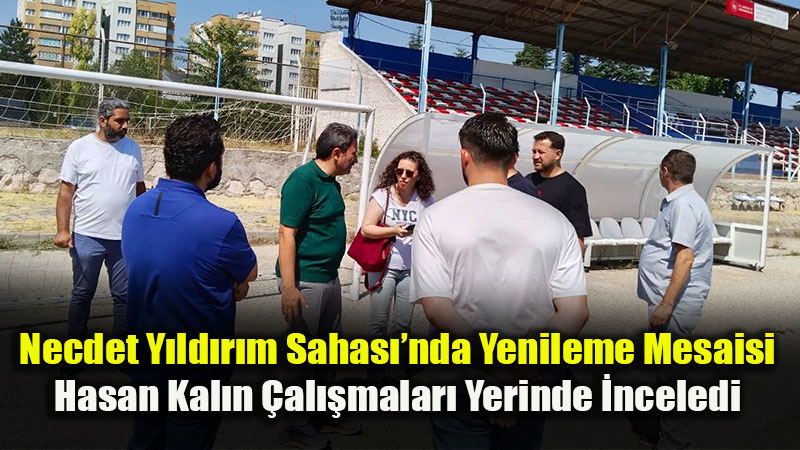 Eski?ehir Eski�ehir Sporuna Yeni Yat�r�m: Necdet Y�ld�r�m Sahas� Yenileniyor