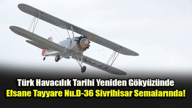 90 Y�l Sonra Yeniden Do�du: Kendi U�a��m�z Nu.D-36 Sivrihisar M�ze Envanterinde