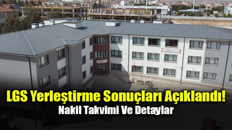 2026 LGS Yerle�tirme Sonu�lar� A��kland�: ��rencilerin %93,56�s� Liselerine Yerle�ti!