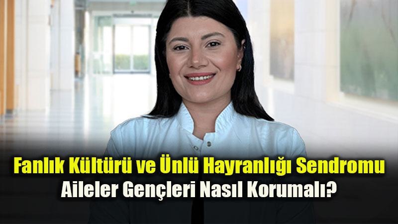 Dijital �a��n Yeni Riski: �nl� Hayranl��� ve Parasosyal �li�kiler