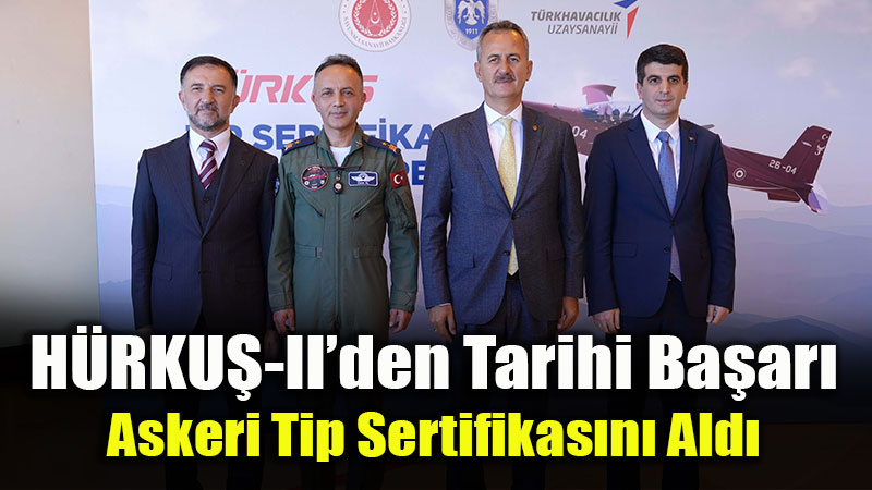 T�rk Havac�l���nda Tarihi Kilometre Ta��: H�RKU�-II Askeri Tip Sertifikas�n� Ald�