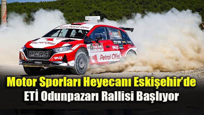 T�rkiye Ralli �ampiyonas�’n�n 5. Aya�� Odunpazar��nda Start Al�yor
