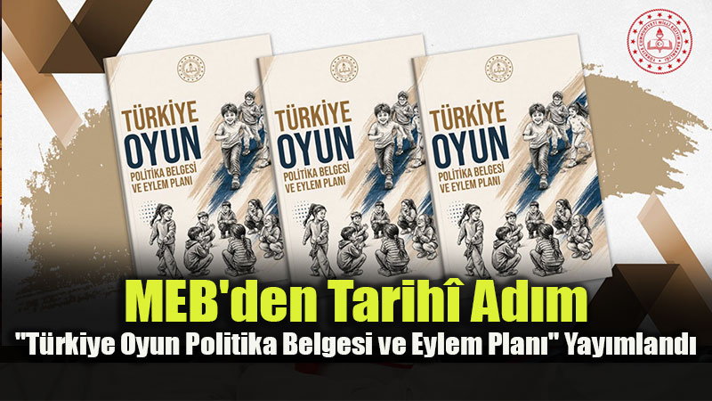 Mill� E�itim Bakanl���ndan "T�rkiye Oyun Politika Belgesi ve Eylem Plan�"