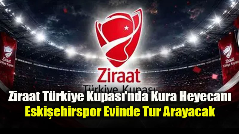 Eski�ehirspor�un Kupadaki Rakibi Belli Oldu