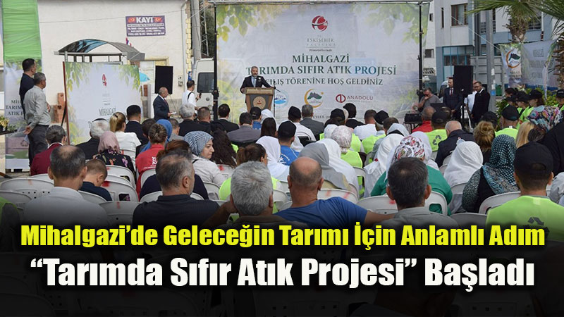 Eski?ehir Tar�msal At�klar Ekonomiye Kazand�r�l�yor: Mihalgazi�de S�f�r At�k Co�kusu