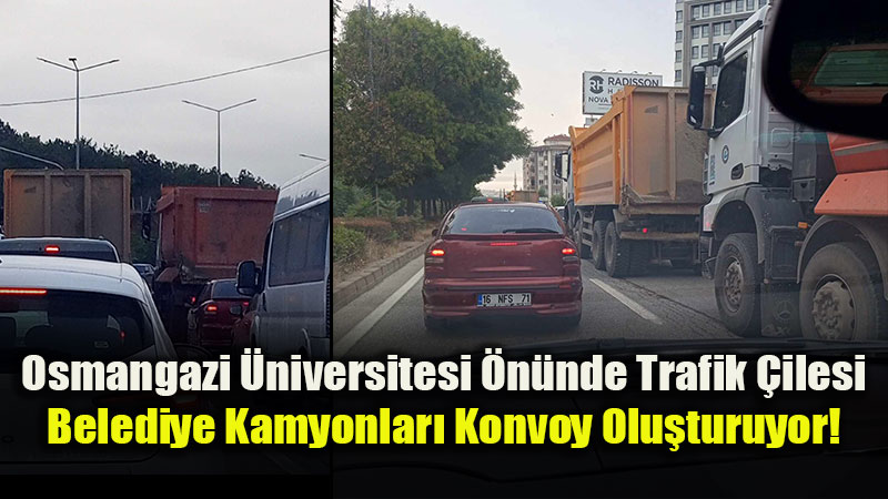 Mesai Saatinde Kamyon Konvoyu: Eski�ehir Trafi�inde Osmangazi Kilit!