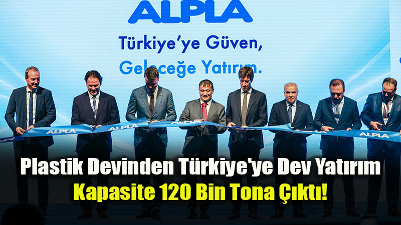 Plastik Devinden T�rkiye�ye Dev Hamle: ALPLA�dan 30 Milyon Euro�luk Yat�r�m!