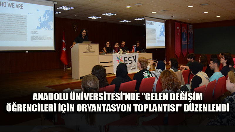 Erasmus+, Orhun ve �kili Anla�malar: Anadolu �niversitesi’nde Oryantasyon Heyecan�