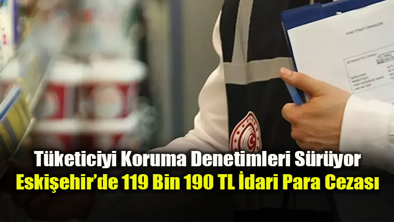 1 Haftada 2 Bin 848 �r�n �ncelendi: Eski�ehir Ticaret �l M�d�rl��� Sahada