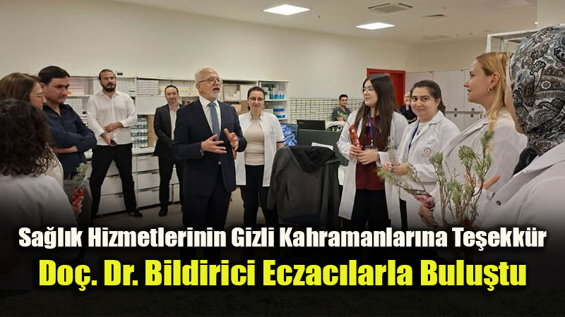 �l Sa�l�k M�d�r� Do�. Dr. Ya�ar Bildirici�den Eczac�lara Anlaml� Ziyaret