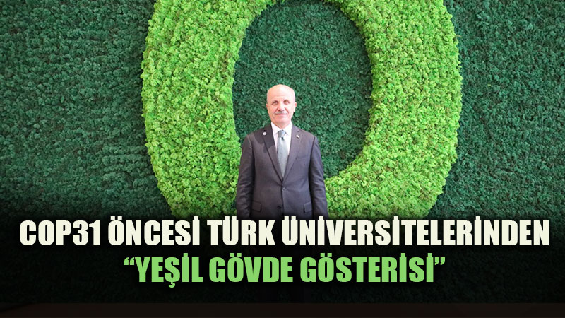 ’En Ye�il’ �niversiteler Belli Oldu: �T� Ve YT� D�nyada �lk 50 Aras�nda!