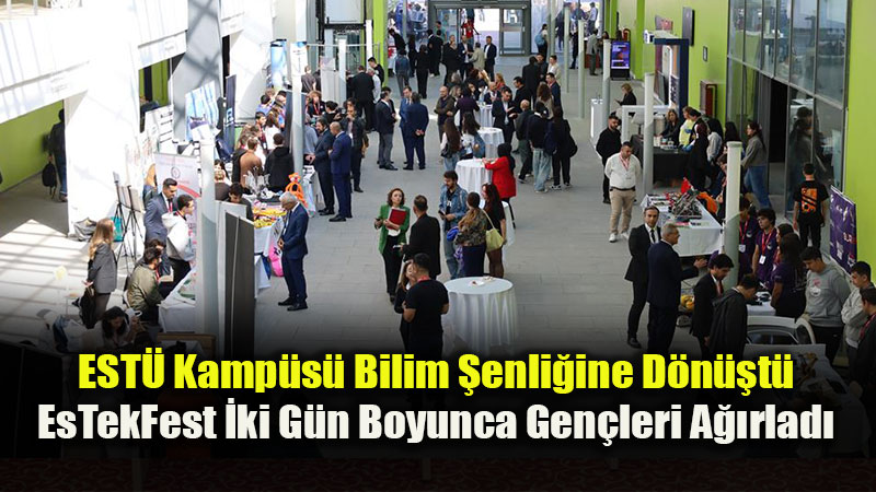 EST� Proje Tak�mlar� �reten �niversiteyi EsTekFest�te Tan�tt�