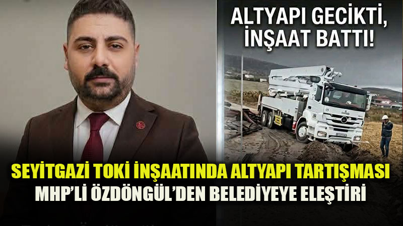 MHP’li �zd�ng�l�den Seyitgazi Belediyesi�ne TOK� Tepkisi
