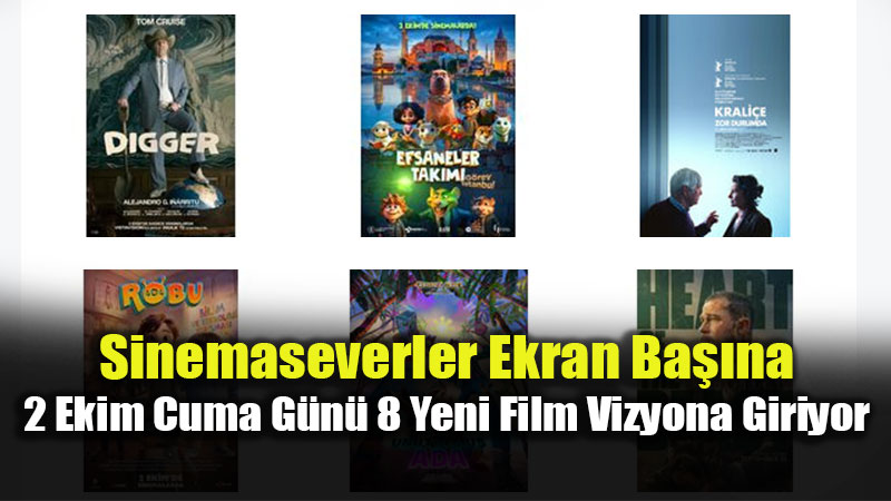 Sinemaseverler Ekran Ba��na: 2 Ekim Cuma G�n� 8 Yeni Film Vizyona Giriyor