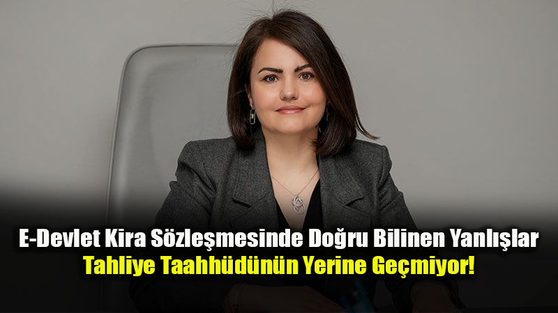 E-Devlet Kira S�zle�mesi Zorunlu mu? Hukuk�udan Yan�lt�c� Haberlere Kar�� Uyar�
