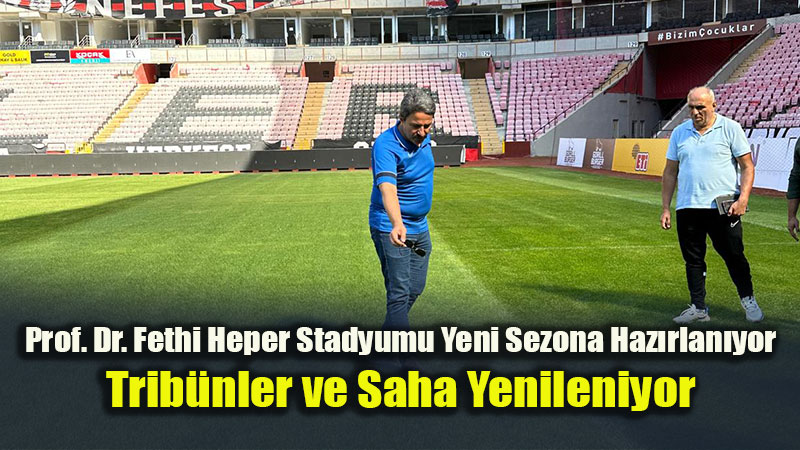Prof. Dr. Fethi Heper Stadyumu�nda Sezon �ncesi Haz�rl�klar S�rd�r�yor