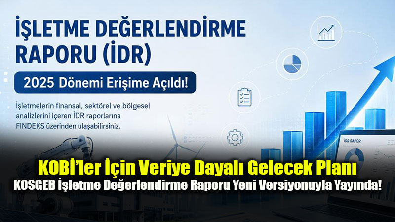 KOSGEB�den KOBݒlere 5 Y�ll�k R�ntgen: Yeni �DR Versiyonu Eri�ime A��ld�