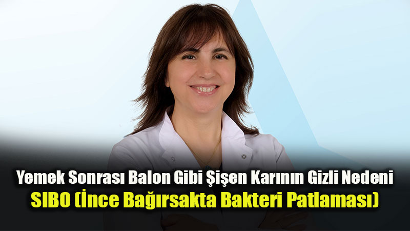 Yemek Sonras� Kar�ndaki �i�kinlik ve Gaz�n Nedeni SIBO Olabilir!